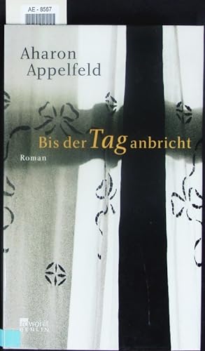 Seller image for Bis der Tag anbricht. Roman. for sale by Antiquariat Bookfarm