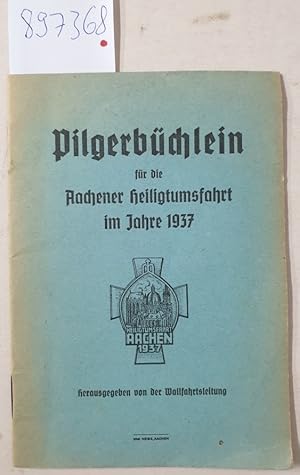 Pilgerbüchlein für die Aachener Heiligtumsfahrt im Jahre 1937 :