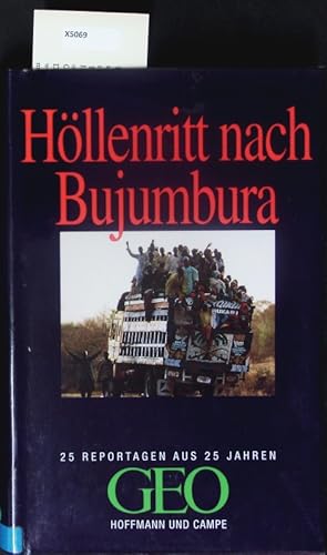 Bild des Verkufers fr Hllenritt nach Bujumbura. 25 Reportagen aus 25 Jahren GEO. zum Verkauf von Antiquariat Bookfarm