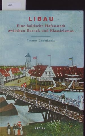 Seller image for Libau. Eine baltische Hafenstadt zwischen Barock und Klassizismus. for sale by Antiquariat Bookfarm