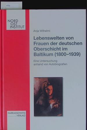 Bild des Verkufers fr Lebenswelten von Frauen der deutschen Oberschicht im Baltikum (1800 - 1939). zum Verkauf von Antiquariat Bookfarm