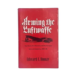Imagen del vendedor de Arming The Luftwaffe, Reich Air Ministry a la venta por Riveting Books