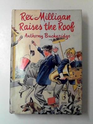 Seller image for Rex Milligan raises the roof for sale by Cotswold Internet Books