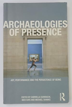 Bild des Verkufers fr Archaelolgies of Presence: Art, Performance and the Persistence of Being zum Verkauf von PsychoBabel & Skoob Books