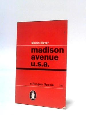 Imagen del vendedor de Madison Avenue U.S.A: The Inside Story of American Advertising a la venta por World of Rare Books