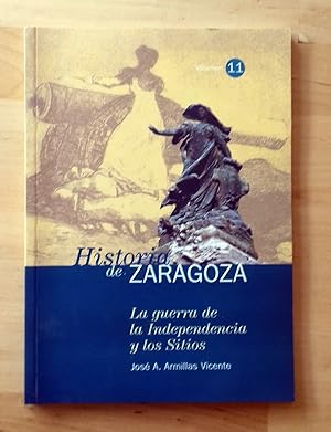 HISTORIA DE ZARAGOZA Nº 11. LA GUERRA DE LA INDEPENDENCIA Y LOS SITIOS