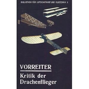 Immagine del venditore per Kritik der Drachenflieger Aus: Bibliothek der Luftschiffahrt und Flugtechnik, Band 1 venduto da Versandantiquariat Nussbaum