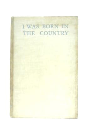 Imagen del vendedor de I Was Born In The Country a la venta por World of Rare Books