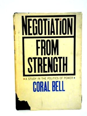 Seller image for Negotiation from Strength: A Study in the Politics of Power for sale by World of Rare Books