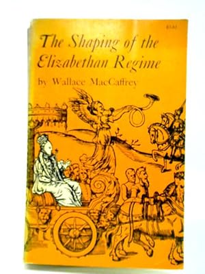 Image du vendeur pour The Shaping of the Elizabethan Regime mis en vente par World of Rare Books