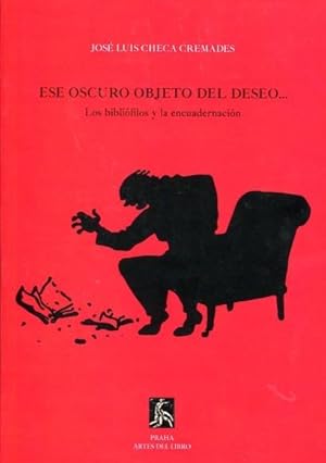 Imagen del vendedor de Ese oscuro objeto del deseo: los biblifilos y la encuadernacin. a la venta por ARREBATO LIBROS