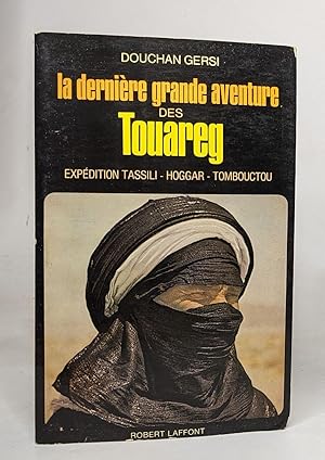 Bild des Verkufers fr La derniere grande aventure des touareg / expedition tassili-hoggar-tombouctou zum Verkauf von crealivres