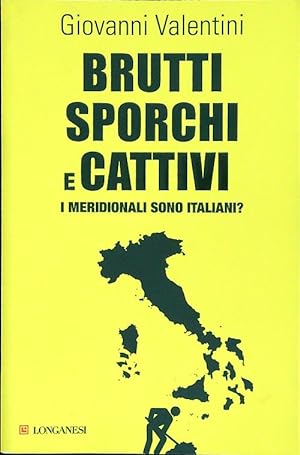 Bild des Verkufers fr Brutti sporchi e cattivi. I meridionali sono italiani? zum Verkauf von Librodifaccia