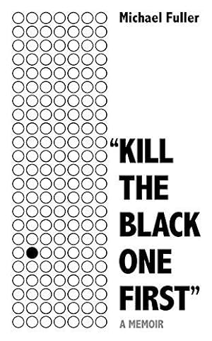 Seller image for Kill The Black One First": A memoir of hope and justice for sale by WeBuyBooks