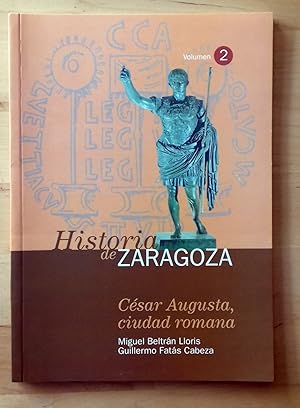 Seller image for HISTORIA DE ZARAGOZA N 2. CSAR AUGUSTA, CIUDAD ROMANA for sale by Itziar Arranz Libros & Dribaslibros