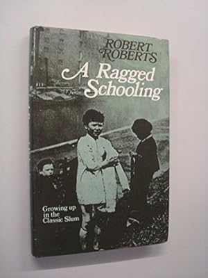 Bild des Verkufers fr Ragged Schooling: Growing Up in the Classic Slum zum Verkauf von WeBuyBooks