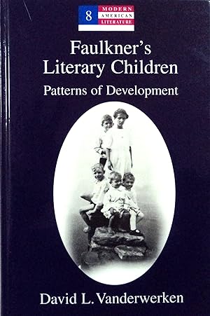 Imagen del vendedor de Faulkner's Literary Children: Patterns of Development (Modern American Literature, 8) a la venta por School Haus Books