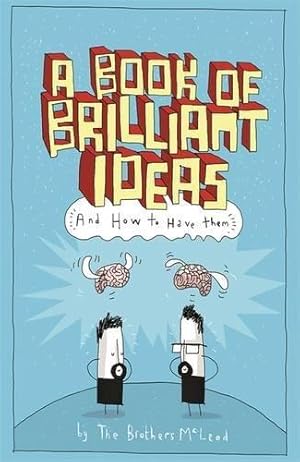 Seller image for A Book of Brilliant Ideas: And How to Have Them for sale by WeBuyBooks