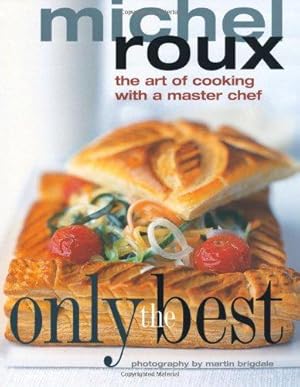 Bild des Verkufers fr Only the Best: The Art of Cooking with a Master Chef zum Verkauf von WeBuyBooks