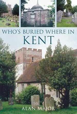 Bild des Verkufers fr Who's Buried Where in Kent zum Verkauf von WeBuyBooks