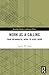 Seller image for Work as a Calling (Routledge Studies in Business Ethics) by Potts, Garrett W. [Paperback ] for sale by booksXpress