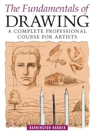 Bild des Verkufers fr The Fundamentals of Drawing: A Complete Professional Course for Artists zum Verkauf von WeBuyBooks