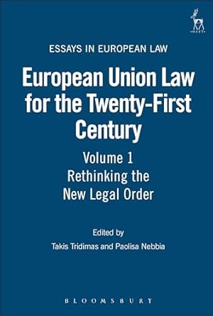 Bild des Verkufers fr European Union Law for the Twenty-First Century: Volume 1: Rethinking the New Legal Order: 4 (Essays in European Law) zum Verkauf von WeBuyBooks