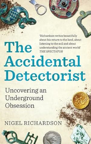 Image du vendeur pour The Accidental Detectorist: Uncovering an Underground Obsession by Richardson, Nigel [Paperback ] mis en vente par booksXpress