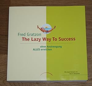 Immagine del venditore per The lazy way to success. Ohne Anstrengung alles erreichen. venduto da Antiquariat Gallenberger
