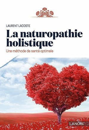 Image du vendeur pour La naturopathie holistique - Une mthode de sant optimale mis en vente par Dmons et Merveilles