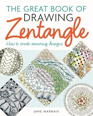 Seller image for The Great Book of Drawing Zentangle: How to Create Amazing Designs by Marbaix, Jane [Paperback ] for sale by booksXpress