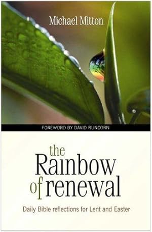 Seller image for The Rainbow of Renewal: Daily Bible Reflections for Lent and Easter for sale by WeBuyBooks