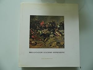 BRIGANTAGGIO LEALISMO REPRESSIONE NEL MEZZOGIORNO 1860 - 1870