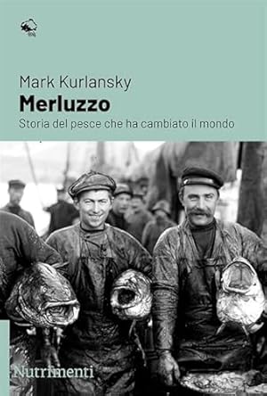 Merluzzo. storia del pesce che ha cambiato il mondo