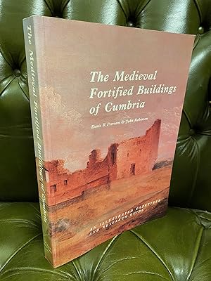 The Medieval Fortified Buildings of Cumbria : An Illustrated Gazetteer and Research Guide