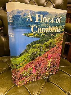 A Flora of Cumbria : Comprising the Vice-Counties of Westmorland with Furness, Cumberland and Par...