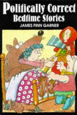 Seller image for Politically Correct Bedtime Stories: A Collection of Modern Tales for Our Life and Times for sale by WeBuyBooks