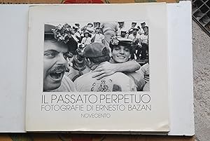 Seller image for il passato perpetuo FOTO ERNESTO bazan nuovo for sale by STUDIO PRESTIFILIPPO NUNZINA MARIA PIA