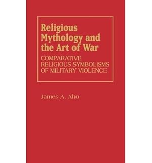 Imagen del vendedor de Religious Mythology and the Art of War: Comparative Religious Symbolisms of Military Violence a la venta por WeBuyBooks