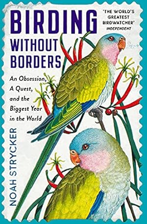 Bild des Verkufers fr Birding Without Borders: An Obsession, A Quest, and the Biggest Year in the World zum Verkauf von WeBuyBooks