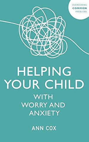 Seller image for Helping Your Child with Worry and Anxiety (Overcoming Common Problems) for sale by WeBuyBooks