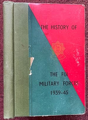 Imagen del vendedor de THE HISTORY OF THE FIJI MILITARY FORCES 1939-1945. HISTORICAL COMMITTEE LIEUTENANT-COLONEL A. H. STAFFORD, THE REV. S. G.C. COWLED, LIEUTENANT R.A. HOWLETT, L.G. USHER. a la venta por Graham York Rare Books ABA ILAB