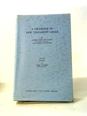 Bild des Verkufers fr A Grammar Of New Testament Greek Vol. III Syntax zum Verkauf von World of Rare Books
