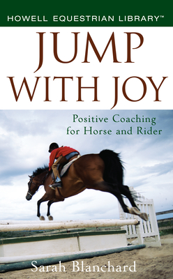 Imagen del vendedor de Jump with Joy: Positive Coaching for Horse and Rider (Hardback or Cased Book) a la venta por BargainBookStores