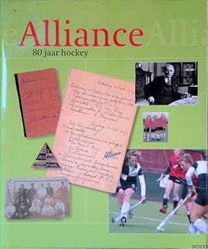 Bild des Verkufers fr Alliance: 80 jaarhockey 1927-2007: De geschiedenis van een bloeiende hockeyclub zum Verkauf von Klondyke