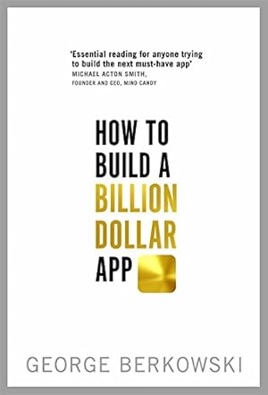 Imagen del vendedor de How to Build a Billion Dollar App: Discover the secrets of the most successful entrepreneurs of our time a la venta por WeBuyBooks