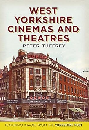 Bild des Verkufers fr West Yorkshire Cinemas and Theatres: From the Yorkshire Post Picture Archives zum Verkauf von WeBuyBooks