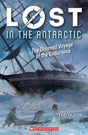 Bild des Verkufers fr Lost in the Antarctic: The Doomed Voyage of the Endurance (Lost #4) : Volume 4 zum Verkauf von Smartbuy