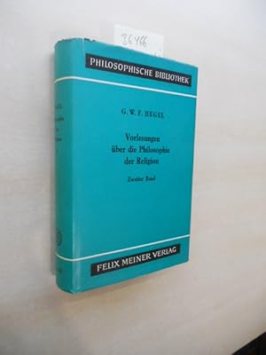 Vorlesungen über die Philosophie der Religion. Zweiter Band. Die Religionen der geistigen Individ...