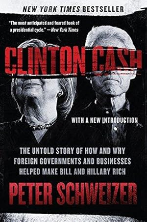 Immagine del venditore per Clinton Cash: The Untold Story of How and Why Foreign Governments and Businesses Helped Make Bill and Hillary Rich venduto da WeBuyBooks